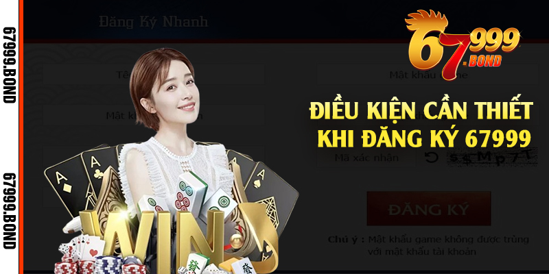 Điều kiện cần thiết khi đăng ký 67999